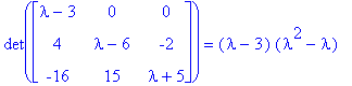 det(matrix([[lambda-3, 0, 0], [4, lambda-6, -2], [-...